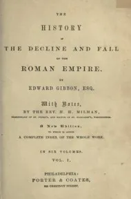 History of the Decline and Fall of the Roman Empire Vol. I