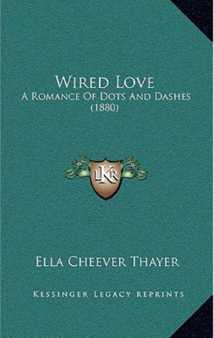 Wired Love A Romance of Dots and Dashes